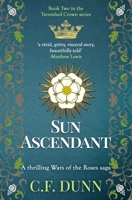 Sun Ascendant: A thrilling Wars of the Roses saga (The Tarnished Crown Series) 0854956611 Book Cover