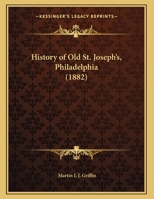 History of Old St. Joseph's, Philadelphia 1104235005 Book Cover