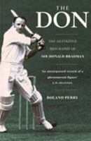 The Don. A Biography of Sir Donald Bradman 0330358707 Book Cover