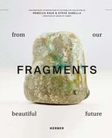 Steve Sabella & Rebecca Raue: Fragments from Our Beautiful Future 3735603750 Book Cover