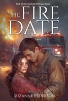 The Fire Date (The Southside Firehouse Series) B0FH2VH5WT Book Cover