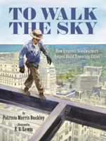 To Walk the Sky: How Iroquois Steelworkers Helped Build Towering Cities B0GN2PX3D2 Book Cover