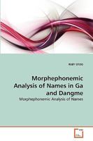 Morphephonemic Analysis of Names in Ga and Dangme: Morphephonemic Analysis of Names 3639268520 Book Cover