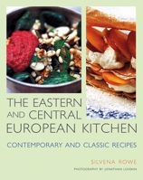 The Eastern and Central European Kitchen: Contemporary & Classic Recipes 1566566703 Book Cover