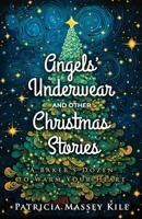 Angels' Underwear and Other Christmas Stories: A Baker's Dozen to Warm Your Heart B0CP1GLQZC Book Cover