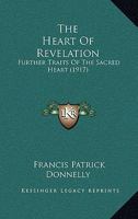 The Heart of Revelation: Further Traits of the Sacred Heart 1120745527 Book Cover