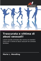 Trascurata e vittima di abusi sessuali! (Italian Edition) 6630350049 Book Cover