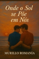 Onde o Sol se Põe em Nós (Portuguese Edition) B0F9R1LPZX Book Cover