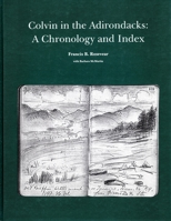 Colvin in the Adirondacks: A Chronology and Index 0932052983 Book Cover
