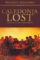 Caledonia Lost: The Fall of the Confederacy 1640456600 Book Cover