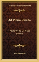 Del Peru A Europa: Relacion De Un Viaje (1865) 1272109127 Book Cover