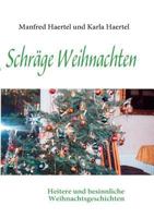 Schräge Weihnachten: Heitere und besinnliche Weihnachtsgeschichten 3837047040 Book Cover