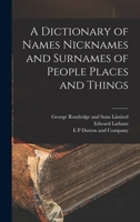 A Dictionary of Names Nicknames and Surnames of People Places and Things B0BQ8F7WR1 Book Cover