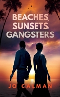 Beaches, Sunsets, Gangsters 1919467807 Book Cover