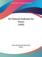 de L'Autorita(c) Judiciaire En France, (A0/00d.1818) 2012535496 Book Cover