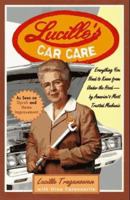 Lucille's Car Care: Everything You Need to Know from Under the Hood-By America's Most Trusted Mechanic 0786862017 Book Cover