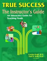 True Success, THE INSTRUCTOR'S GUIDE, An Interactive Guide for Teaching Youths 0985853034 Book Cover