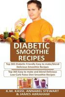 Diabetic Smoothie Recipes: 2 Manuscripts in 1- Top 365 Diabetic Friendly Delicious Smoothie Recipes+ Top 365 Delicious Low-Carb Paleo Diet Smoothie Recipes 1542797977 Book Cover