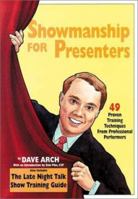 Showmanship for Presenters: 49 Proven Training Techniques from Professional Performers 1564470326 Book Cover