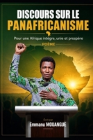 DISCOURS SUR LE PANAFRICANISME: Pour une Afrique intègre, unie et prospère POÈME (French Edition) B0HB5S4DM1 Book Cover