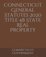 Connecticut General Statutes 2020 Title 4b State Real Property B084QKN237 Book Cover