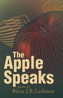The Apple Speaks: Poems 1931038937 Book Cover