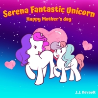 Serena Fantastic Unicorn : Happy Mother's day B0884H7SPC Book Cover