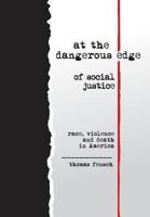At the Dangerous Edge of Social Justice: Race, Violence and Death in America 0983229678 Book Cover