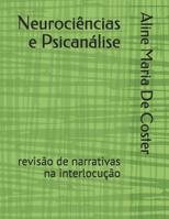 Neurociências e Psicanálise:: revisão de narrativas na interlocução (1) (Portuguese Edition) 1798230739 Book Cover