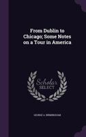 From Dublin To Chicago 1717517803 Book Cover