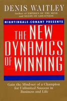 The New Dynamics of Winning: Gain the Mind-Set of a Champion for Unlimited Success in Business and Life