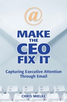 Make The CEO Fix It 1439202095 Book Cover