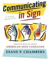 Communicating in Sign: Creative Ways to Learn American Sign Language (ASL) (A Flying Hands Book) 0684835207 Book Cover