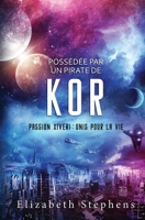 Possédée par un Pirate de Kor: Passion Xiveri, T5 (Passion Xiveri: Unis Pour La Vie) (French Edition) 1954244274 Book Cover