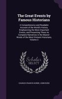 The Great Events by Famous Historians: A Comprehensive and Readable Account of the World's History, Emphasizing the More Important Events, and Presenting These as Complete Narratives in the Master-Wor 1358521336 Book Cover