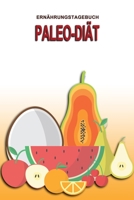 Ernährungstagebuch - Paleo-Diät: Abnehmtagebuch zum Ausfüllen | Für alle Ernährungsformen | Motivationssprüche | Habit-Tracker für Schlaf und Wasser | Tagebuch (German Edition) 1658966651 Book Cover