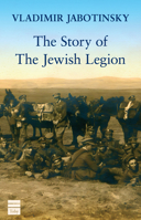 The story of the Jewish Legion. With a foreword by Col. John Henry Patterson. 1592647537 Book Cover