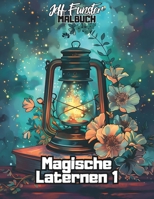 Magische Laternen 1: 50 leuchtende Motive zum Entspannen und Kreativsein (German Edition) B0F1Z2NCZ5 Book Cover