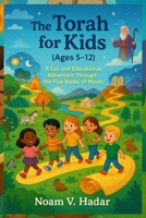 The Torah for Kids (Ages 5–12): A Fun and Educational Adventure Through the Five Books of Moses B0FHFXDZ9K Book Cover