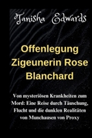 Offenlegung Zigeunerin Rose Blanchard: Von mysteriösen Krankheiten zum Mord: Eine Reise durch Täuschung, Flucht und die dunklen Realitäten von Munchausen von Proxy (German Edition) B0CRH94KBR Book Cover