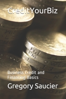 CreditYourBiz: Business Credit and Financing Basics 1687712379 Book Cover