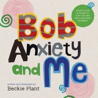Bob Anxiety and Me 1923265105 Book Cover
