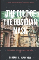 The Cult of the Obsidian Mask (Perils of S.P.A.C.E.) B08HJ539CG Book Cover