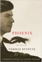 Phoenix: The Life of Norman Bethune 0773540814 Book Cover