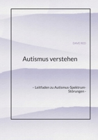 Autismus verstehen: - Leitfaden zu Autismus-Spektrum-Störungen - (German Edition) 3384317459 Book Cover