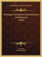 The King And Queens Entertainment At Richmond (1903) 1167164172 Book Cover