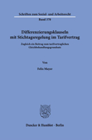 Differenzierungsklauseln Mit Stichtagsregelung Im Tarifvertrag: Zugleich Ein Beitrag Zum Tarifvertraglichen Gleichbehandlungsgrundsatz (Schriften Zum Sozial Und Arbeitsrecht, 370) 3428184599 Book Cover