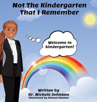 Not the Kindergarten That I Remember 1088178022 Book Cover