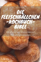Die Fleischbällchen-Kochbuch-Bibel 1804654892 Book Cover