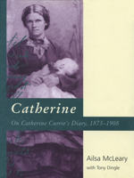 Catherine: On Catherine Currie’s Diary, 1873–1908 0522848362 Book Cover